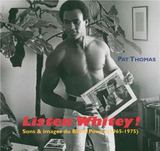 Listen Whitey ! Sons & images du Black Power (1965-1975), avec 1 CD audio