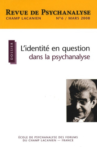 Revue de psychanalyse Champ Lacanien N° 6, Mars 2008 : L'identité en question dans la psychanalyse