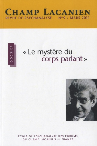 Champ Lacanien N° 9, Mars 2011 : "Le mystère du corps parlant"