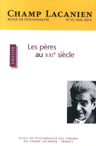 Champ Lacanien N° 15, Mai 2014 : Les pères au XXIe siècle