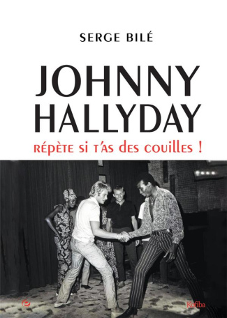 Johnny Hallyday. Répète si t'as des couilles !