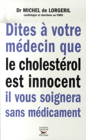 Dites à votre médecin que le cholestérol est innocent il vous soignera sans médicament