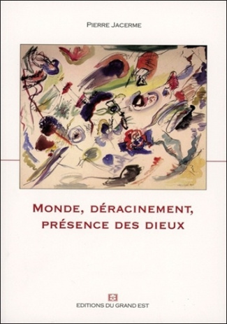 Monde, Déracinement, Présence des dieux