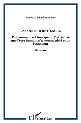 La couleur de l'encre. J'ai commencé à tuer quand j'ai réalisé que l'être humain n'a aucune pitié po