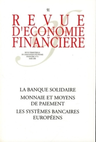 Revue d'économie financière N° 91, Mars 2008 : La banque solidaire ; Monnaie et moyens de paiement ;