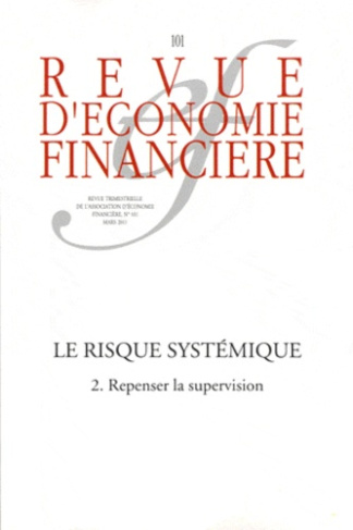 Revue d'économie financière N° 101, Mars 2011 : Le risque systémique. 2. Repenser la supervision