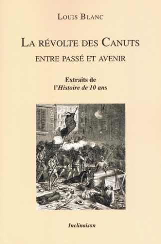 La révolte des Canuts. Entre passé et avenir. Extraits de l'Histoire de 10 ans