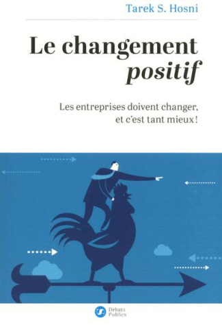 Le changement positif. Les entreprises doivent changer, et c'est tant mieux !