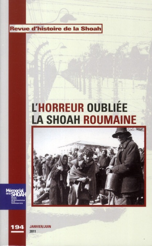 Revue d'histoire de la Shoah N° 194 : L'horreur oubliée, la Shoah Roumaine