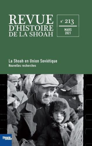 Revue d'histoire de la Shoah N° 213, mars 2021 : Nouvelle approches sur la Shoah en Union soviétique