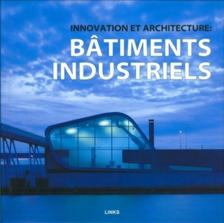 Innovation et Architecture : Bâtiments industriels