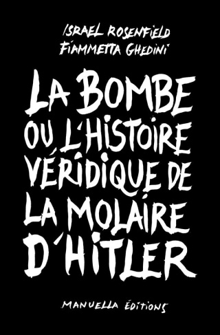 La bombe ou l'histoire véridique de la molaire d'Hitler
