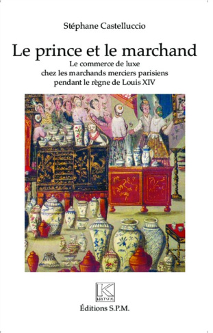 Le prince et le marchand. Le commerce de luxe chez les marchands merciers parisiens pendant le règne