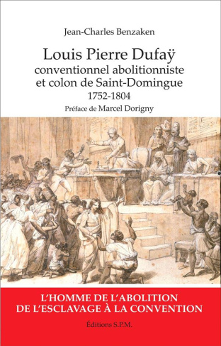 Louis Pierre Dufaÿ. Conventionnel abolitionniste et colon de Saint-Domingue (1752-1804)