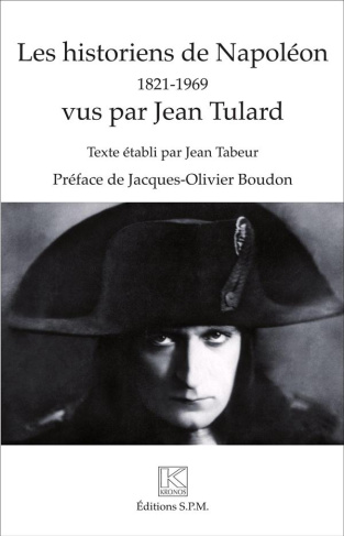 Les historiens de Napoléon (1821-1969) vus par Jean Tulard