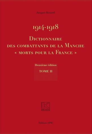 Dictionnaire des combattants de la Manche "morts pour la France" 1914-1918. 2 volumes, 2e édition