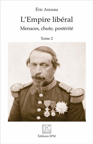 L'Empire libéral. 2 volumes : Tome 1, Genèse, avènement, réalisations ; Tome 2, Menaces, chute, post
