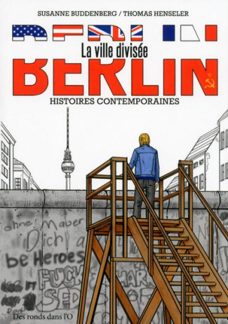 Berlin, la ville divisée. Histoires contemporaines
