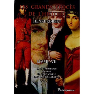 Les grands procès de l'Histoire. Volume 7, Le 9 Thermidor, Barras, le petit Corse, Pauline Bonaparte