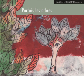 Parfois les arbres. 1 CD audio