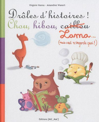 Drôles d'histoires ! Chou, hibou, Lama ... (mais c'est n'importe quoi !)