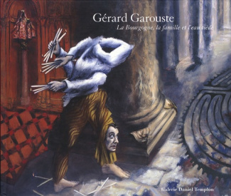 Gérard Garouste. La Bourgogne, la famille et l'eau tiède, édition bilingue français-anglais
