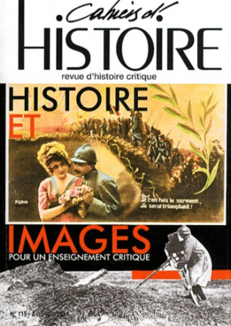 Cahiers d'Histoire N° 115, Avril-juin 2011 : Histoire et images. Pour un enseignement critique