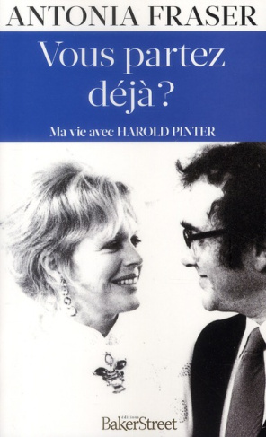 Vous partez déjà ? Ma vie avec Harold Pinter