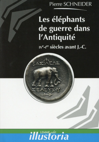 Les éléphants de guerre dans l'Antiquité. IVe-Ier siècles avant J.-C.