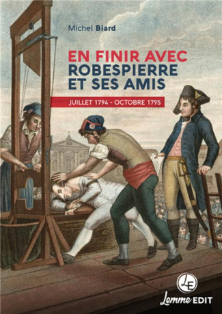 En finir avec Robespierre et ses amis. Juillet 1794 - octobre 1795