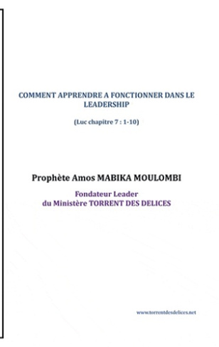 Comment apprendre à fonctionner dans le leadership. LEADERSHIP(Luc chapitre 7 : 1-10)