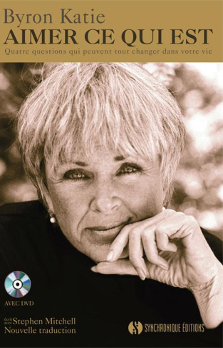 Aimer ce qui est. Quatre questions qui peuvent tout changer dans votre vie, avec 1 DVD