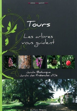 Tours - Les arbres vous guident . Jardin Botanique : Jardin des Prébendes d'Oé