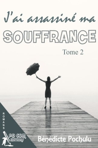 J'ai assassiné ma souffrance. Tome 2