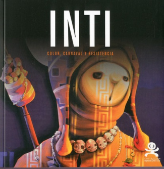 Inti. Color, carnaval y resistencia