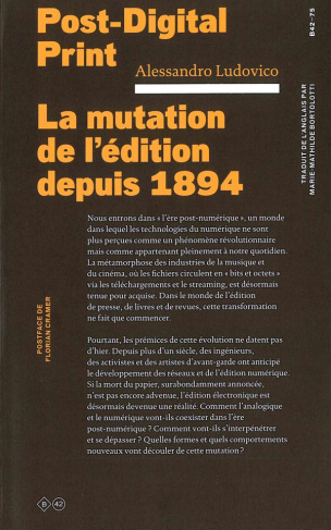 Post-Digital Print. La mutation de l'édition depuis 1894