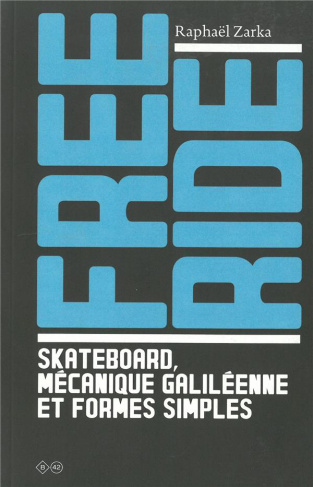 Free ride. Skateboard, mécanique galiléenne et formes simples