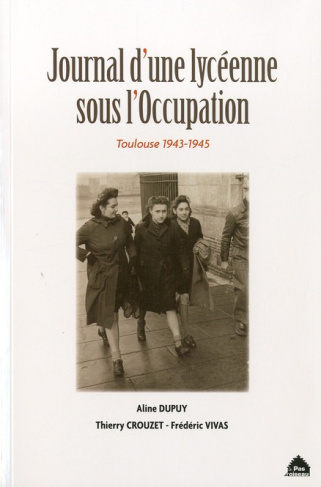 Journal d'une lycéenne sous l'Occupation. Toulouse 1943-1945