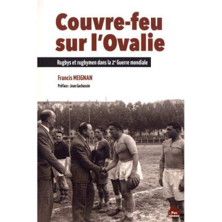 Couvre-feu sur l'Ovalie. Rugbys et rugbymen dans la 2e Guerre mondiale