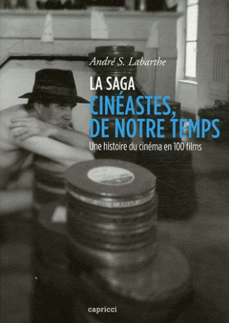 La saga cinéastes, de notre temps / Une histoire du cinéma en 100 films. DVD inclus rushes inédits