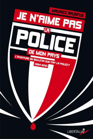 Je n'aime pas la police de mon pays. L'aventure du bulletin Que fait la police ? (1994-2012)