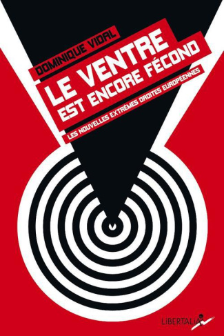 Le ventre est encore fécond. Les nouvelles extrêmes droites européennes