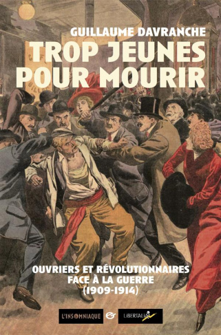 Trop jeunes pour mourir / Ouvriers et révolutionnaires face à la guerre - 1909 1914