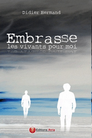 EMBRASSE LES VIVANTS POUR MOI