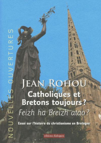 Catholiques et Bretons toujours ? Essai sur l'histoire du christianisme en Bretagne