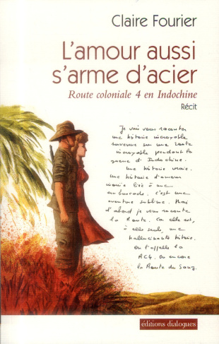 L'amour aussi s'arme d'acier. Route coloniale 4 en Indochine