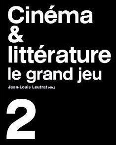 Cinéma & littérature. Le grand jeu Tome 2