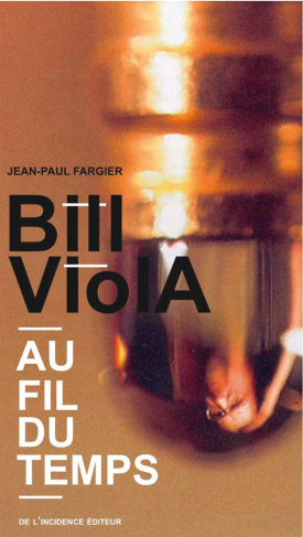 Bill Viola. Au fil du temps
