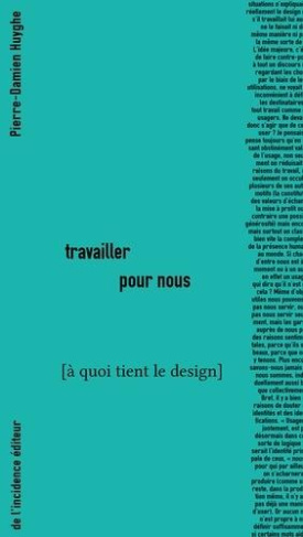 Travailler pour nous. [à quoi tient le design