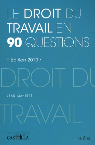 LE DROIT DU TRAVAIL EN 90 QUESTIONS